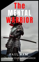 Icon image The Mental Warrior: Unleash Your Inner Warrior