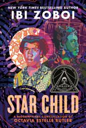 Icon image Star Child: A Biographical Constellation of Octavia Estelle Butler