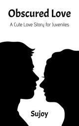 Icon image Obscured Love: A Cute Love Story for Juveniles