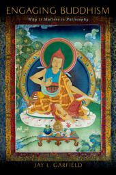 Icon image Engaging Buddhism: Why It Matters to Philosophy