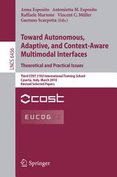 Icon image Towards Autonomous, Adaptive, and Context-Aware Multimodal Interfaces: Theoretical and Practical Issues: Third COST 2102 International Training School, Caserta, Italy, March 15-19, 2010, Revised Selected Papers