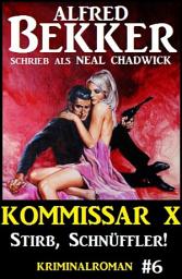 Icon image Neal Chadwick - Kommissar X #6: Stirb, Schnüffler!