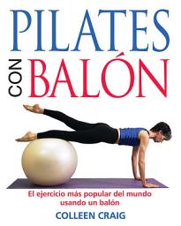 Icon image Pilates con balón: El ejercicio más popular del mundo usando un balón