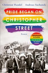 Icon image Pride began on Christopher Street: Roman | Bewegender queerer Liebesroman um das historische Ereignis hinter dem Christopher Street Day