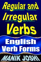 Icon image Regular and Irregular Verbs: English Verb Forms