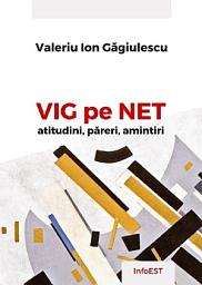 Icon image VIG pe net : atitudini, păreri, amintiri