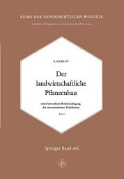 Icon image Der Landwirtschaftliche Pflanzenbau: Unter Besonderer Berücksichtigung der Schweizerischen Verhältnisse