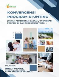 Icon image KONVERGENSI PROGRAM STUNTING (PERAN PEMERINTAH DAERAH, ORGANISASI PROFESI IBI DAN PERGURUAN TINGGI )