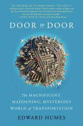 Icon image Door to Door: The Magnificent, Maddening, Mysterious World of Transportation