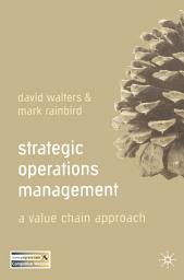 Icon image Strategic Operations Management: A Value Chain Approach