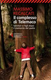 Icon image Il complesso di Telemaco: Genitori e figli dopo il tramonto del padre