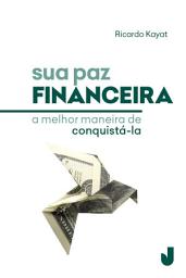 Icon image Sua paz financeira: a melhor maneira de conquistá-la