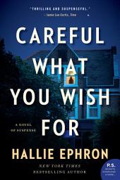 Icon image Careful What You Wish For: A Novel of Suspense