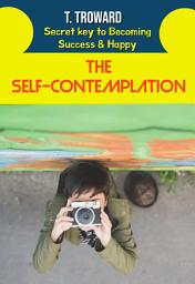 Icon image THE SELF-CONTEMPLATION: T Troward Secret Key to Becoming Success & Happy