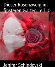 Icon image Dieser Rosenzweig im finsteren Garten Teil 10