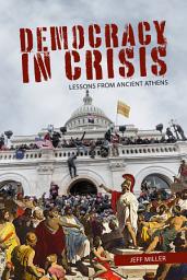 Icon image Democracy in Crisis: Lessons from Ancient Athens