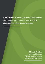 Icon image Low-Income Students, Human Development and Higher Education in South Africa: Opportunities, obstacles and outcomes