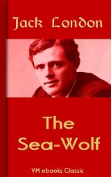 Icon image The Sea-Wolf: Classic American Literature