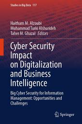 Icon image Cyber Security Impact on Digitalization and Business Intelligence: Big Cyber Security for Information Management: Opportunities and Challenges