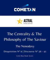 Icon image The Centrality & The Philosophy of The Saviour: Nonodoxy Discourses 36 - 41