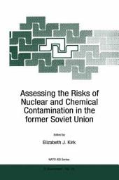 Icon image Assessing the Risks of Nuclear and Chemical Contamination in the former Soviet Union