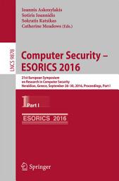 Icon image Computer Security – ESORICS 2016: 21st European Symposium on Research in Computer Security, Heraklion, Greece, September 26-30, 2016, Proceedings, Part I