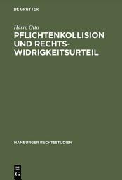 Icon image Pflichtenkollision und Rechtswidrigkeitsurteil