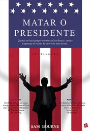 Icon image Matar o Presidente