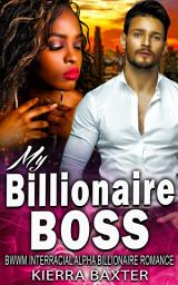 Icon image My Billionaire Boss: BWWM Interracial Bad Boy Billionaire Romance