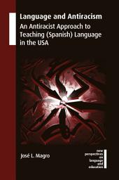 Icon image Language and Antiracism: An Antiracist Approach to Teaching (Spanish) Language in the USA