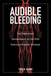 Icon image Audible Bleeding: The Origin and Development of the VGH Vascular Surgery Division