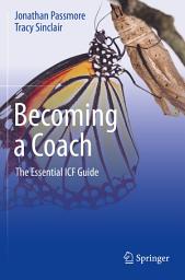 Icon image Becoming a Coach: The Essential ICF Guide