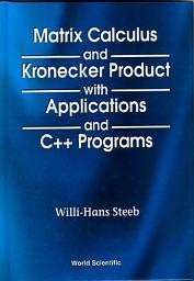 Icon image Matrix Calculus And Kronecker Product With Applications And C++ Programs