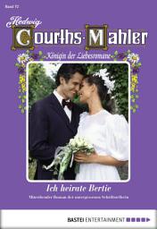 Icon image Hedwig Courths-Mahler - Folge 072: Ich heirate Bertie