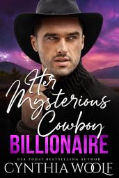 Icon image Her Mysterious Cowboy Billionaire: a suspenseful, sweet, clean, contemporary romance novel