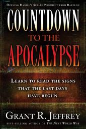 Icon image Countdown to the Apocalypse: Learn to read the signs that the last days have begun.