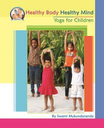 Icon image Healthy Body Healthy Mind: Yoga for Children