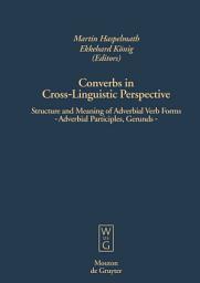 Icon image Converbs in Cross-Linguistic Perspective: Structure and Meaning of Adverbial Verb Forms - Adverbial Participles, Gerunds