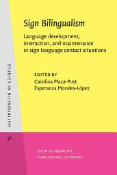 Icon image Sign Bilingualism: Language development, interaction, and maintenance in sign language contact situations