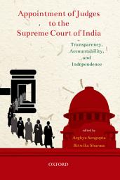 Icon image Appointment of Judges to the Supreme Court of India: Transparency, Accountability, and Independence