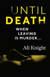 Icon image Until Death: a thrilling psychological drama with a jaw-dropping twist: A gripping thriller about the dark secrets hiding in a marriage