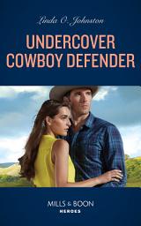 Icon image Undercover Cowboy Defender (Shelter of Secrets, Book 3) (Mills & Boon Heroes)