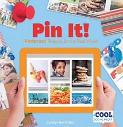 Icon image Pin It!: Pinterest Projects for the Real World