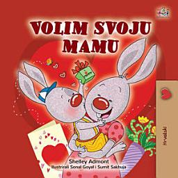 Icon image Volim svoju mamu: I Love My Mom - Croatian children's book