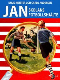 Icon image Jan: Skolans fotbollshjälte: Volym 6