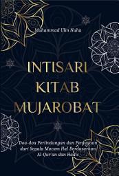 Icon image Intisari Kitab Mujarobat: Doa-doa Perlindungan dan Penjagaan dari Segala Macam Hal Berdasarkan Al-Qur’an dan Hadis