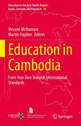 Icon image Education in Cambodia: From Year Zero Towards International Standards