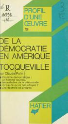 Icon image De la démocratie en Amérique, Tocqueville: Analyse critique