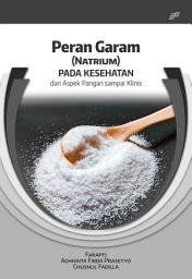 Icon image PERAN GARAM (NATRIUM) PADA KESEHATAN - Dari Aspek Pangan Sampai Klinis