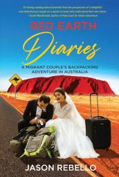 Icon image Red Earth Diaries: A Migrant Couple's Backpacking Adventure in Australia